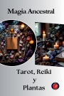 Magia Ancestral Tarot, Reiki y Plantas