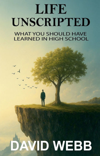 Life Unscripted: What You Should Have Learned High School
