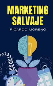 Title: Marketing Salvaje, Author: Ricardo Moreno