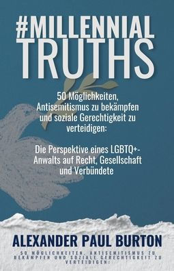#MillennialTruths: 50 Mï¿½glichkeiten, Antisemitismus zu bekï¿½mpfen und soziale Gerechtigkeit zu verteidigen: Die Perspektive eines LGBTQ+-Anwalts auf Recht, Gesellschaft und Verbï¿½ndete