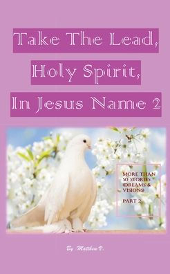 Take the Lead, Holy Spirit, Jesus Name (Part 2)