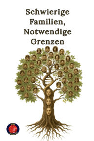 Title: Schwierige Familien, Notwendige Grenzen, Author: Alina a Rubi