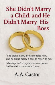 Title: She Didn't Marry a Child, and He Didn't Marry His Boss, Author: A a Castor