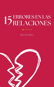 Title: 15 Errores en las Relaciones, Author: Megan Bell