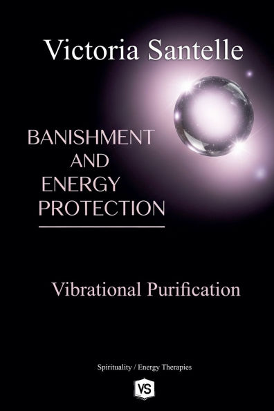 Banishment and Energy Protection - Vibrational Purification