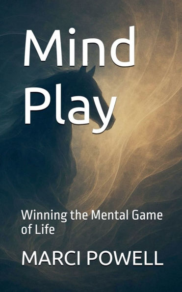 Mind Play, Winning the Mental Game of Life