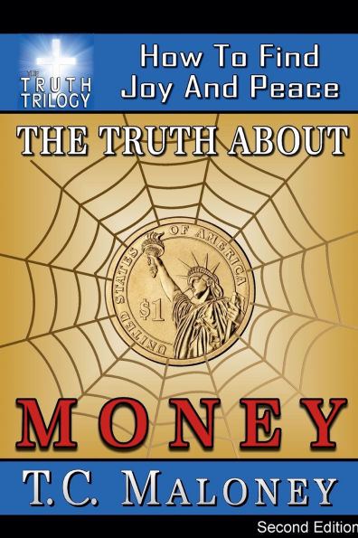 The Truth About Money: How To Find Joy And Peace (2nd Edition)
