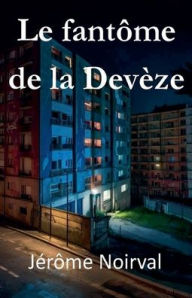 Title: Le fantï¿½me de la Devï¿½ze, Author: Jïrïme Noirval