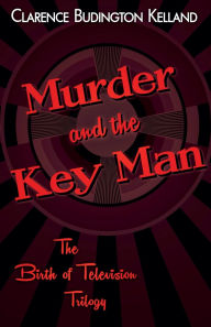 Title: Murder and the Key Man, Author: Clarence Budington Kelland