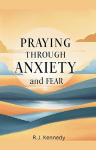 Ebooks download gratis Praying Through Anxiety and Fear