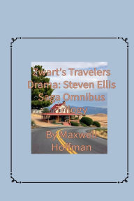Title: Zwart's Travelers' Drama: Steven Ellis Saga Omnibus Trilogy, Author: Maxwell Hoffman