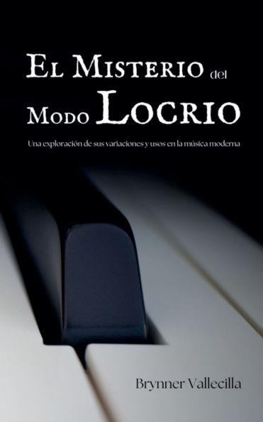 El Misterio del Modo Locrio: Una exploraciï¿½n de sus variaciones y usos en la mï¿½sica moderna