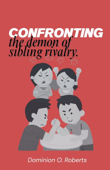 Confronting The Demon of Sibling Rivalry