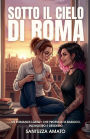 Sotto il Cielo di Roma: Un romance LGBTQ+ che profuma di basilico, inchiostro e desiderio