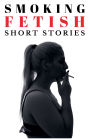 Smoking Fetish - Short Stories