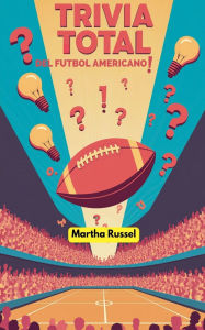 Title: ï¿½Trivia Total del Fï¿½tbol Americano!, Author: Martha Russel