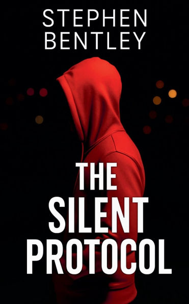 The Silent Protocol: Another high-stakes cyber-thriller in The Last Message Trilogy