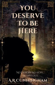 Title: You Deserve To Be Here, Author: A R Cunningham