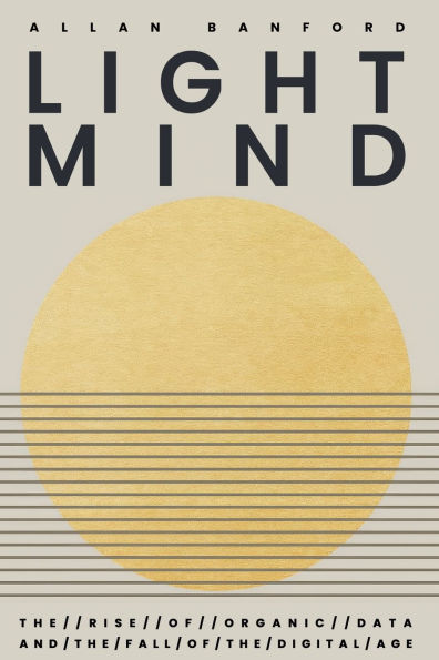 Lightmind - the Rise of Organic Data and Fall Digital age.