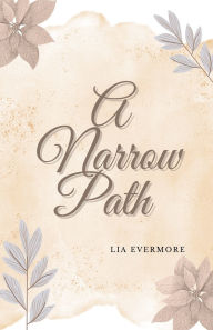 Title: A Narrow Path, Author: Lia Evermore