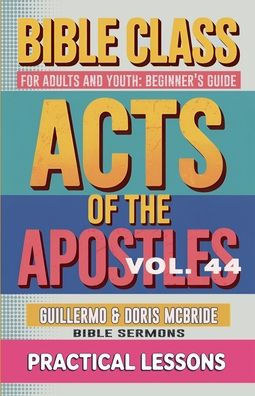 Bible Class for Adults and Youth: Beginner's Guide - Act of The Apostles