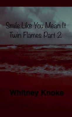 Smile Like You Mean It: Twin Flames Part 2