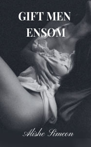 Title: Gift Men Ensom, Author: Alishe Simeon