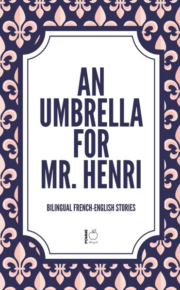An Umbrella For Mr. Henri: Bilingual French-English Stories