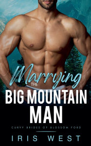 Title: Marrying The Big Mountain Man (Nederlands), Author: Iris West