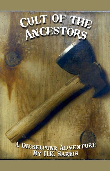 Cult of the Ancestors, a Dieselpunk Adventure