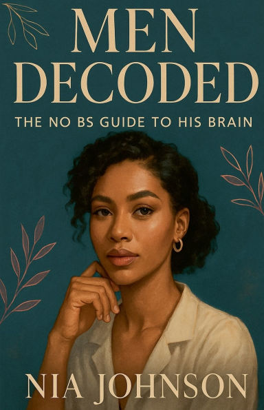 Men Decoded: The No BS Guide To His Brain