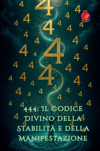 444: Il Codice Divino della Stabilitï¿½ e della Manifestazione