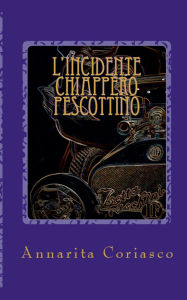 Title: L'incidente Chiappero - Pescottino: Delitti di Provincia 4, Author: Annarita Coriasco