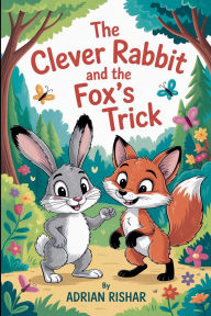 Title: The Clever Rabbit and the Fox's Trick, Author: Adrian Rishar
