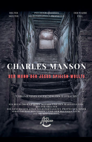 Charles Manson - der Mann, Jesus spielen wollte