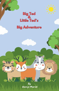 Title: Big Ted & Little Ted's Big Adventure!, Author: Darryl Martel