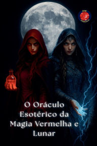 Title: O Orï¿½culo Esotï¿½rico da Magia Vermelha e Lunar, Author: Alina Rubi
