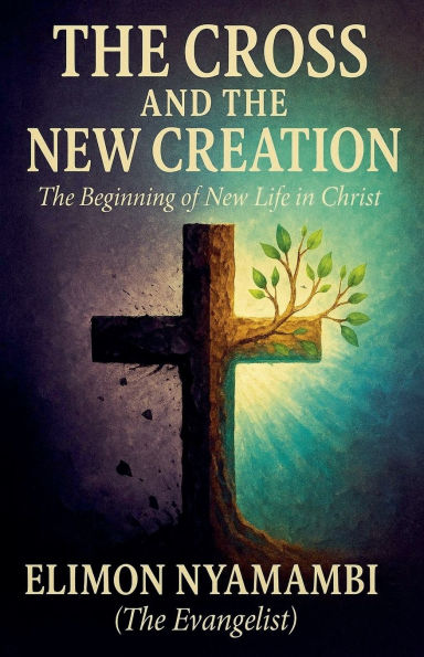 The Cross and New Creation: Beginning of Life Christ