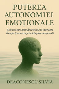 Title: Puterea Autonomiei Emotionale, Author: Deaconescu