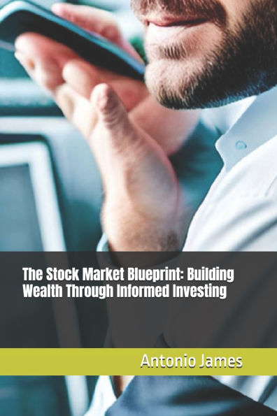 The Stock Market Blueprint: Building Wealth Through Informed Investing