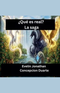 Title: ï¿½Quï¿½ es Real?: La saga, Author: Evelin Jonathan Concepcion Duarte