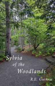 Title: Sylvia of the Woodlands, Author: R E Guthrie