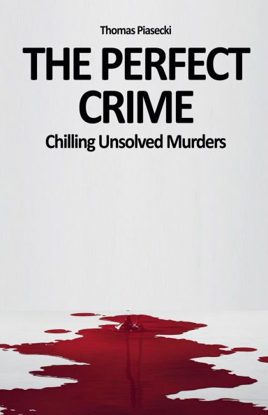The Perfect Crime: Chilling Unsolved Murders