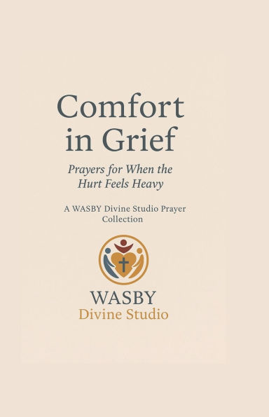 Comfort Grief: Prayers for When the Hurt Feels Heavy