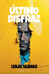 Title: ï¿½ltimo Disfraz, Author: Leilac Leamas