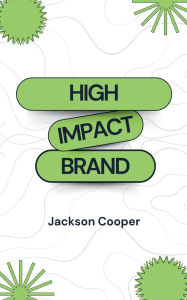 Title: High Impact Brand, Author: Jackson Cooper