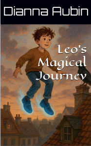 Title: Leo's Magical Journey, Author: Dianna Aubin