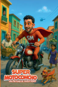 Title: Sï¿½per Motoconcho, Author: Roddy Perez
