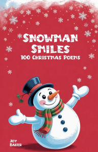 Title: Snowman Smiles: 100 Christmas Poems, Author: Joy Baker