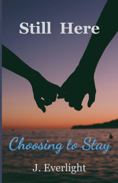 Still Here Choosing To Stay